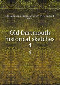 Old Dartmouth historical sketches. 4