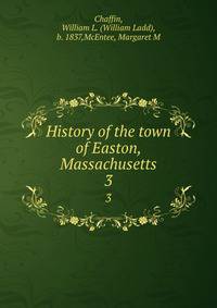 History of the town of Easton, Massachusetts. 3