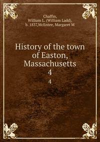History of the town of Easton, Massachusetts. 4