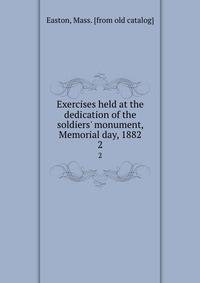 Exercises held at the dedication of the soldiers' monument, Memorial day, 1882