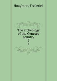 The archeology of the Genesee country. 2