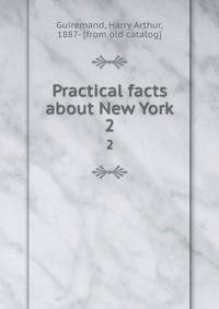 Practical facts about New York. 2