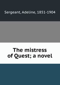 The mistress of Quest; a novel