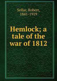 Hemlock; a tale of the war of 1812