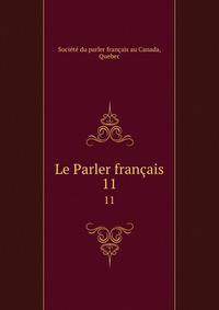 Le Parler franais. 11