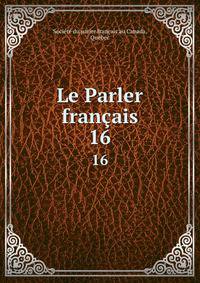 Le Parler franais. 16