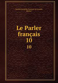 Le Parler franais. 10