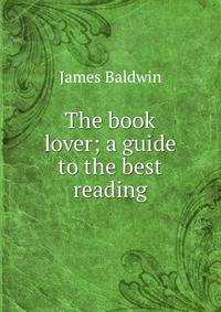 The book lover; a guide to the best reading