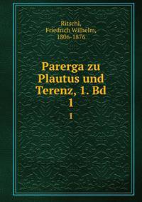 Parerga zu Plautus und Terenz, 1. Bd. 1