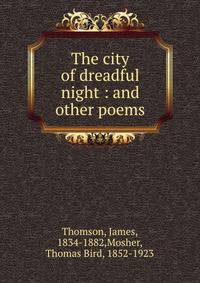 The city of dreadful night : and other poems