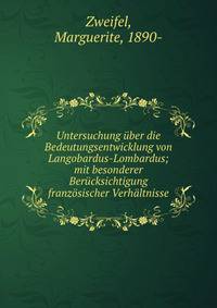 Untersuchung uber die Bedeutungsentwicklung von Langobardus-Lombardus; mit besonderer Berucksichtigung franzosischer Verhaltnisse