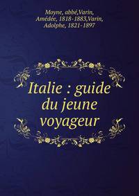 Italie : guide du jeune voyageur