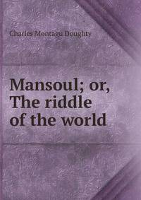 Mansoul; or, The riddle of the world