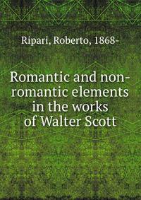 Romantic and non-romantic elements in the works of Walter Scott