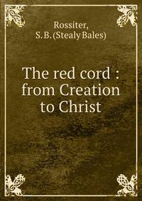 The red cord : from Creation to Christ
