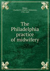 The Philadelphia practice of midwifery