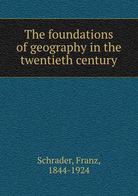 The foundations of geography in the twentieth century