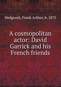 A cosmopolitan actor: David Garrick and his French friends
