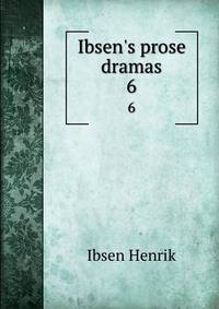 Ibsen's prose dramas
