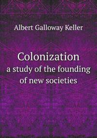 Colonization. a study of the founding of new societies