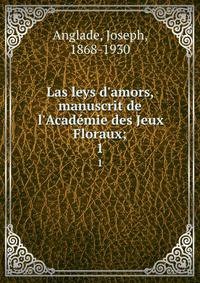 Las leys d'amors, manuscrit de l'Acad?mie des Jeux Floraux;
