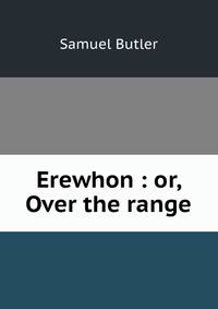 Erewhon : or, Over the range