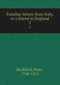 Familiar letters from Italy, to a friend in England. 2