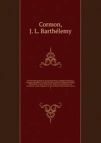 Dictionnaire portatif et de prononciation, espag?ol-fran?ais et fran?ais-espag?ol, ? l'usage des deux nations. Compos? et r?dig? fidellement, d'apr?s la derni?re ?dition du Dictionnaire de l'Acad?mie royale espag?ole, et les meilleurs dictionnaires f
