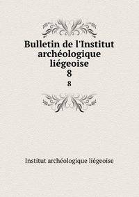 Bulletin de l'Institut arch?ologique li?geoise