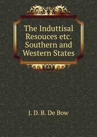 The Induttisal Resouces etc. Southern and Western States