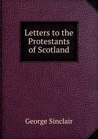 Letters to the Protestants of Scotland