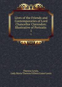 Lives of the Friends and Contemporaries of Lord Chancellor Clarendon: Illustrative of Portraits .. 1