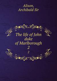 The life of John duke of Marlborough. 2