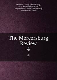 The Mercersburg Review. 4