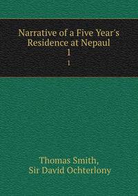 Narrative of a Five Year's Residence at Nepaul