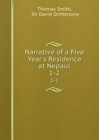 Narrative of a Five Year's Residence at Nepaul