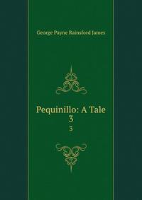 Pequinillo: A Tale. 3