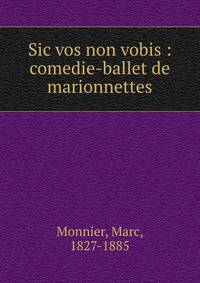 Sic vos non vobis : comedie-ballet de marionnettes