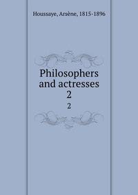 Philosophers and actresses. 2