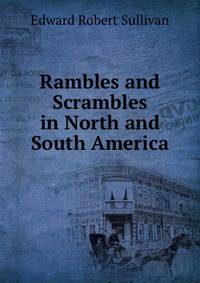 Rambles and Scrambles in North and South America