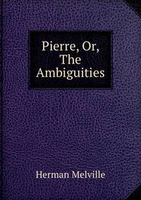 Pierre, Or, The Ambiguities