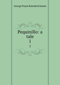 Pequinillo: a tale. 1
