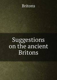 Suggestions on the ancient Britons