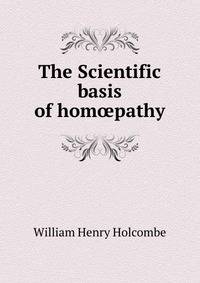 The Scientific basis of hom?pathy