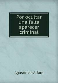 Por ocultar una falta aparecer criminal