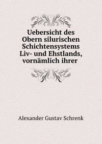Uebersicht des Obern silurischen Schichtensystems Liv- und Ehstlands, vornamlich ihrer .