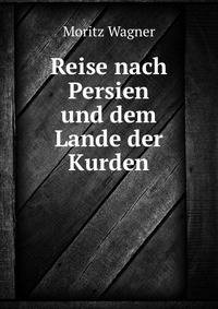 Reise nach Persien und dem Lande der Kurden
