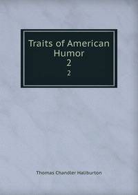 Traits of American Humor. 2