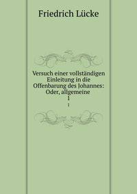 Versuch einer vollstndigen Einleitung in die Offenbarung des Johannes: Oder, allgemeine .. 1