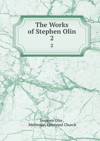 The Works of Stephen Olin. 2